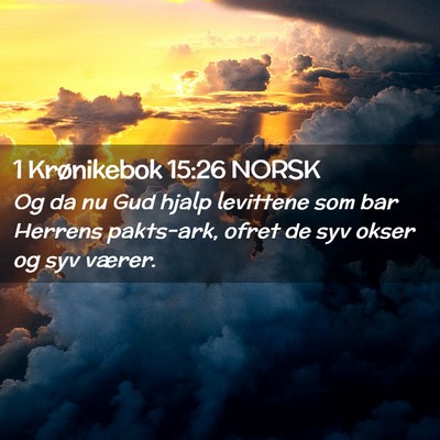 Picture 02 - 1 Krønikebok 15:26 NORSK - Og da nu Gud hjalp levittene som bar Herrens - Bible Verse Picture