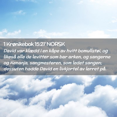 Picture 02 - 1 Krønikebok 15:27 NORSK - David var klædd i en kåpe av hvitt bomullstøi, - Bible Verse Picture