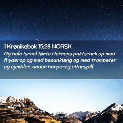 Picture 02 - 1 Krønikebok 15:28 NORSK - Og hele Israel førte Herrens pakts-ark op med - Bible Verse Picture