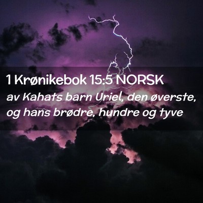 Picture 02 - 1 Krønikebok 15:5 NORSK - av Kahats barn Uriel, den øverste, og hans - Bible Verse Picture