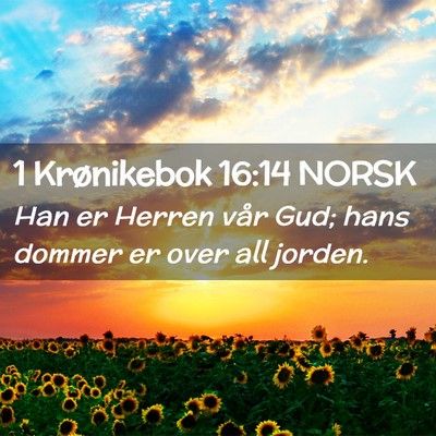 Picture 02 - 1 Krønikebok 16:14 NORSK - Han er Herren vår Gud; hans dommer er over all - Bible Verse Picture