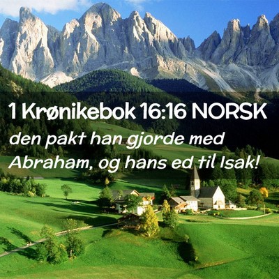 Picture 02 - 1 Krønikebok 16:16 NORSK - den pakt han gjorde med Abraham, og hans ed til - Bible Verse Picture