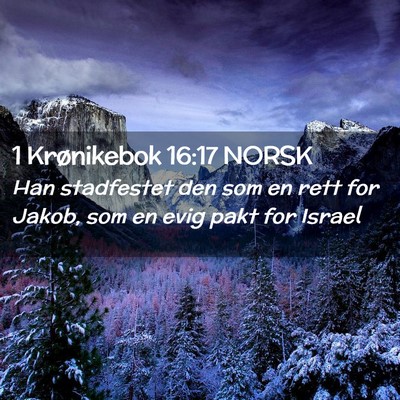 Picture 02 - 1 Krønikebok 16:17 NORSK - Han stadfestet den som en rett for Jakob, som en - Bible Verse Picture