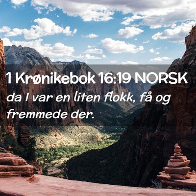 Picture 02 - 1 Krønikebok 16:19 NORSK - da I var en liten flokk, få og fremmede - Bible Verse Picture