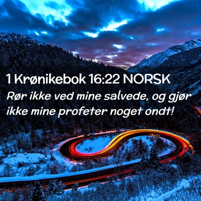 Picture 02 - 1 Krønikebok 16:22 NORSK - Rør ikke ved mine salvede, og gjør ikke mine - Bible Verse Picture