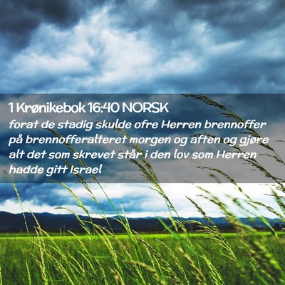 Picture 02 - 1 Krønikebok 16:40 NORSK - forat de stadig skulde ofre Herren brennoffer på - Bible Verse Picture