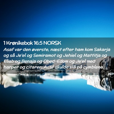 Picture 02 - 1 Krønikebok 16:5 NORSK - Asaf var den øverste, næst efter ham kom - Bible Verse Picture