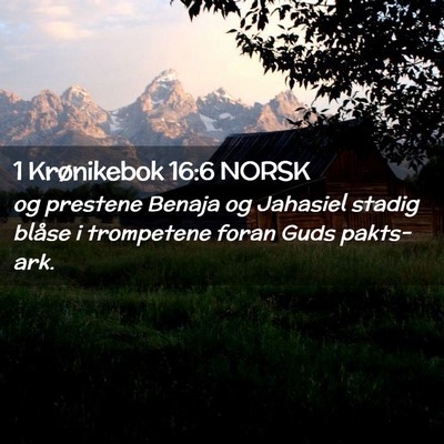 Picture 02 - 1 Krønikebok 16:6 NORSK - og prestene Benaja og Jahasiel stadig blåse i - Bible Verse Picture