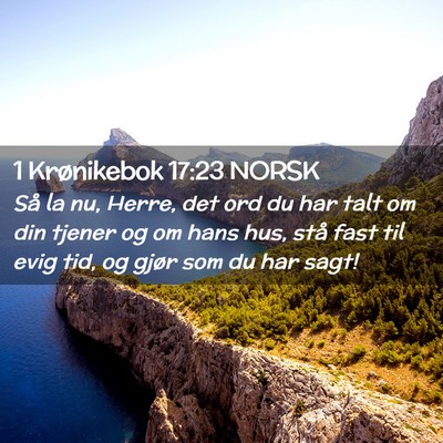 Picture 02 - 1 Krønikebok 17:23 NORSK - Så la nu, Herre, det ord du har talt om din - Bible Verse Picture