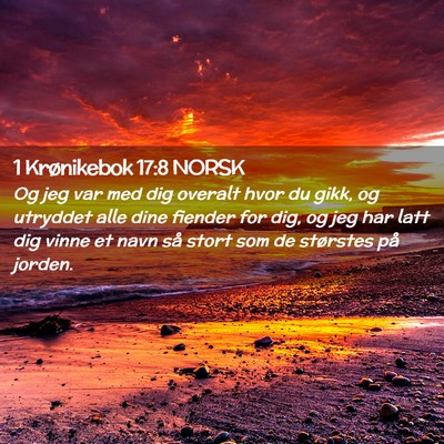 Picture 02 - 1 Krønikebok 17:8 NORSK - Og jeg var med dig overalt hvor du gikk, og - Bible Verse Picture