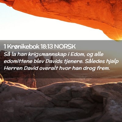 Picture 02 - 1 Krønikebok 18:13 NORSK - Så la han krigsmannskap i Edom, og alle - Bible Verse Picture