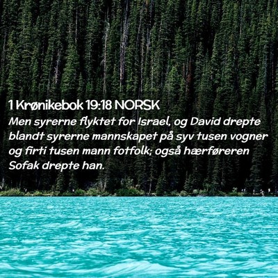 Picture 02 - 1 Krønikebok 19:18 NORSK - Men syrerne flyktet for Israel, og David drepte - Bible Verse Picture