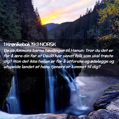 Picture 02 - 1 Krønikebok 19:3 NORSK - Da sa Ammons barns høvdinger til Hanun: Tror du - Bible Verse Picture