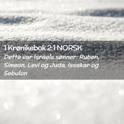 Picture 02 - 1 Krønikebok 2:1 NORSK - Dette var Israels sønner: Ruben, Simeon, Levi og - Bible Verse Picture