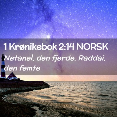 Picture 02 - 1 Krønikebok 2:14 NORSK - Netanel, den fjerde, Raddai, den - Bible Verse Picture