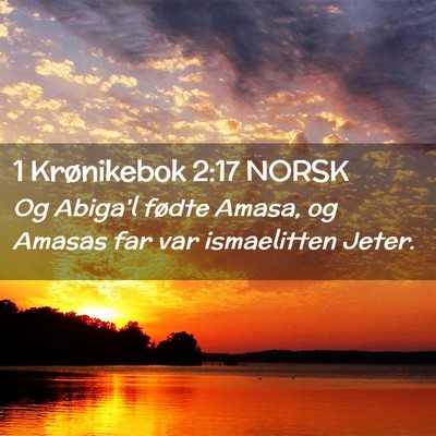 Picture 02 - 1 Krønikebok 2:17 NORSK - Og Abiga'l fødte Amasa, og Amasas far var - Bible Verse Picture