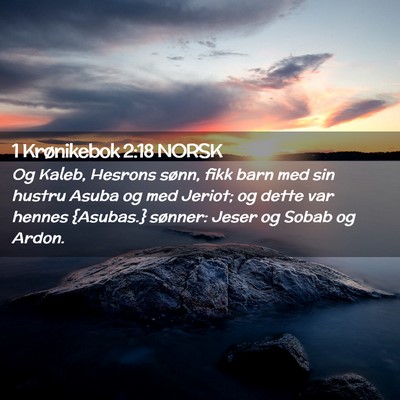 Picture 02 - 1 Krønikebok 2:18 NORSK - Og Kaleb, Hesrons sønn, fikk barn med sin hustru - Bible Verse Picture