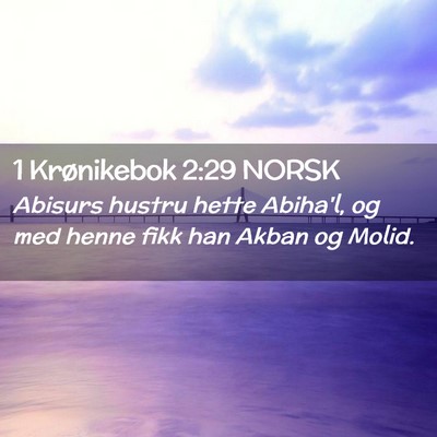Picture 02 - 1 Krønikebok 2:29 NORSK - Abisurs hustru hette Abiha'l, og med henne fikk - Bible Verse Picture