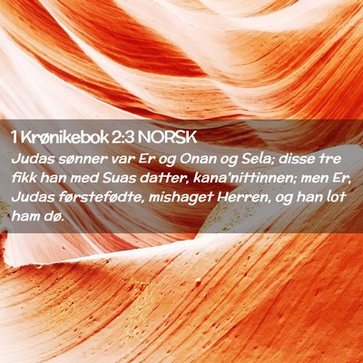 Picture 02 - 1 Krønikebok 2:3 NORSK - Judas sønner var Er og Onan og Sela; disse tre - Bible Verse Picture