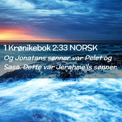 Picture 02 - 1 Krønikebok 2:33 NORSK - Og Jonatans sønner var Pelet og Sasa. Dette var - Bible Verse Picture