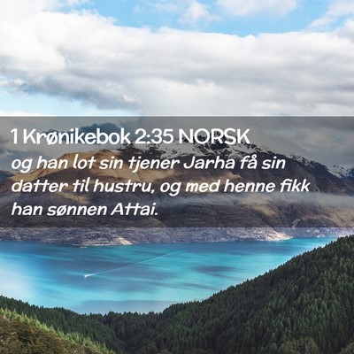 Picture 02 - 1 Krønikebok 2:35 NORSK - og han lot sin tjener Jarha få sin datter til - Bible Verse Picture
