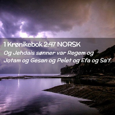 Picture 02 - 1 Krønikebok 2:47 NORSK - Og Jehdais sønner var Regem og Jotam og Gesan og - Bible Verse Picture