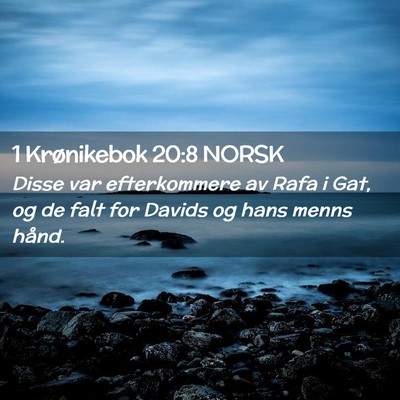 Picture 02 - 1 Krønikebok 20:8 NORSK - Disse var efterkommere av Rafa i Gat, og de falt - Bible Verse Picture