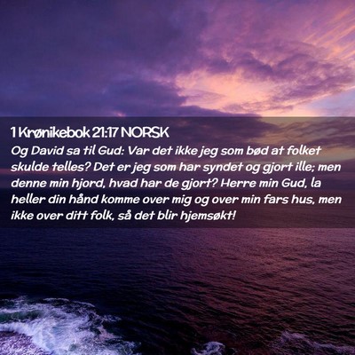 Picture 02 - 1 Krønikebok 21:17 NORSK - Og David sa til Gud: Var det ikke jeg som bød at - Bible Verse Picture