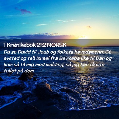 Picture 02 - 1 Krønikebok 21:2 NORSK - Da sa David til Joab og folkets høvedsmenn: Gå - Bible Verse Picture