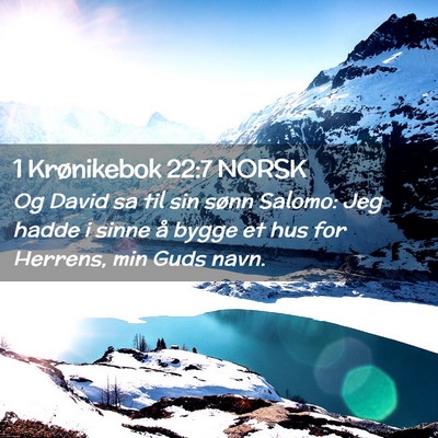 Picture 02 - 1 Krønikebok 22:7 NORSK - Og David sa til sin sønn Salomo: Jeg hadde i - Bible Verse Picture