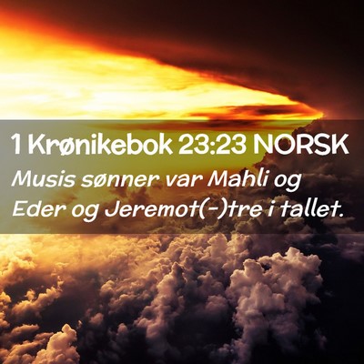 Picture 02 - 1 Krønikebok 23:23 NORSK - Musis sønner var Mahli og Eder og Jeremot(-)tre - Bible Verse Picture