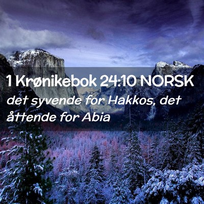 Picture 02 - 1 Krønikebok 24:10 NORSK - det syvende for Hakkos, det åttende for - Bible Verse Picture