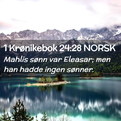 Picture 02 - 1 Krønikebok 24:28 NORSK - Mahlis sønn var Eleasar; men han hadde ingen - Bible Verse Picture