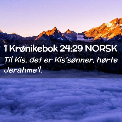 Picture 02 - 1 Krønikebok 24:29 NORSK - Til Kis, det er Kis'sønner, hørte - Bible Verse Picture