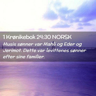 Picture 02 - 1 Krønikebok 24:30 NORSK - Musis sønner var Mahli og Eder og Jerimot. Dette - Bible Verse Picture