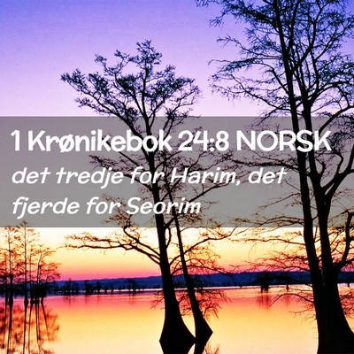 Picture 02 - 1 Krønikebok 24:8 NORSK - det tredje for Harim, det fjerde for - Bible Verse Picture