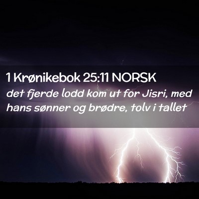 Picture 02 - 1 Krønikebok 25:11 NORSK - det fjerde lodd kom ut for Jisri, med hans - Bible Verse Picture