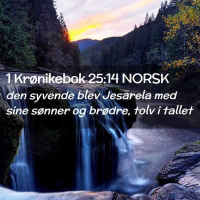 Picture 02 - 1 Krønikebok 25:14 NORSK - den syvende blev Jesarela med sine sønner og - Bible Verse Picture