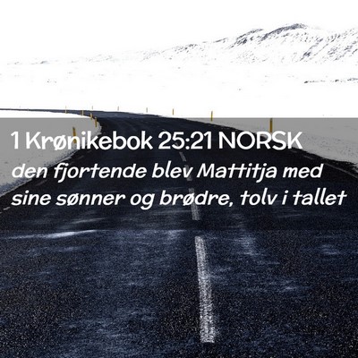 Picture 02 - 1 Krønikebok 25:21 NORSK - den fjortende blev Mattitja med sine sønner og - Bible Verse Picture