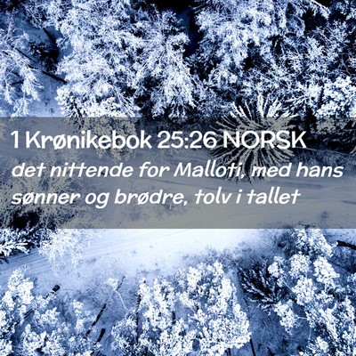 Picture 02 - 1 Krønikebok 25:26 NORSK - det nittende for Malloti, med hans sønner og - Bible Verse Picture