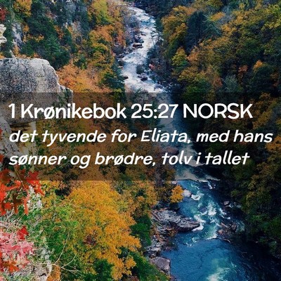 Picture 02 - 1 Krønikebok 25:27 NORSK - det tyvende for Eliata, med hans sønner og - Bible Verse Picture