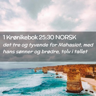 Picture 02 - 1 Krønikebok 25:30 NORSK - det tre og tyvende for Mahasiot, med hans sønner - Bible Verse Picture