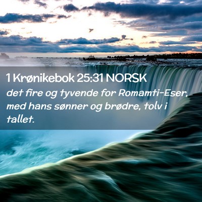 Picture 02 - 1 Krønikebok 25:31 NORSK - det fire og tyvende for Romamti-Eser, med hans - Bible Verse Picture