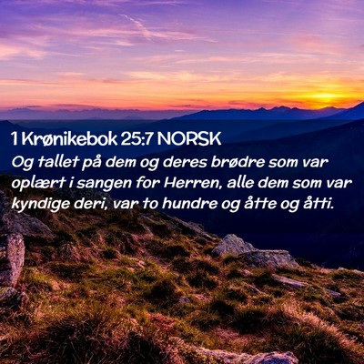 Picture 02 - 1 Krønikebok 25:7 NORSK - Og tallet på dem og deres brødre som var - Bible Verse Picture