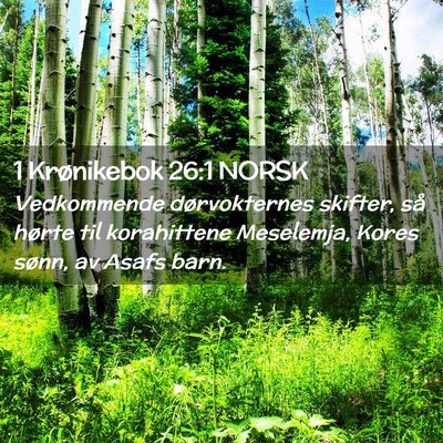 Picture 02 - 1 Krønikebok 26:1 NORSK - Vedkommende dørvokternes skifter, så hørte til - Bible Verse Picture