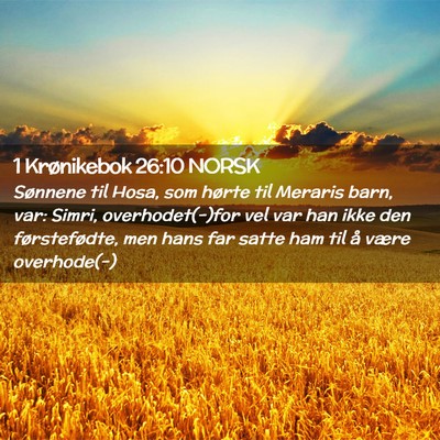 Picture 02 - 1 Krønikebok 26:10 NORSK - Sønnene til Hosa, som hørte til Meraris barn, - Bible Verse Picture