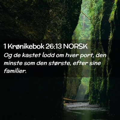 Picture 02 - 1 Krønikebok 26:13 NORSK - Og de kastet lodd om hver port, den minste som - Bible Verse Picture