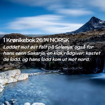 Picture 02 - 1 Krønikebok 26:14 NORSK - Loddet mot øst falt på Selemja; også for hans - Bible Verse Picture