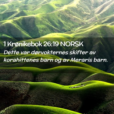 Picture 02 - 1 Krønikebok 26:19 NORSK - Dette var dørvokternes skifter av korahittenes - Bible Verse Picture