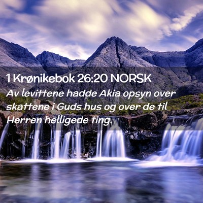 Picture 02 - 1 Krønikebok 26:20 NORSK - Av levittene hadde Akia opsyn over skattene i - Bible Verse Picture